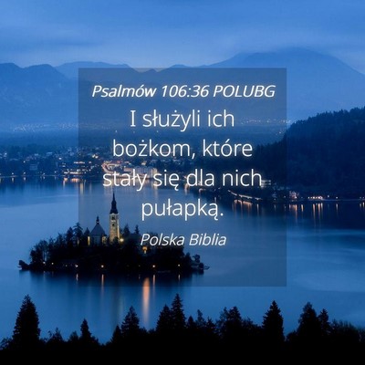 Picture 04 - Psalmów 106:36 POLUBG - I służyli ich bożkom, które stały się dla - Bible Verse Picture