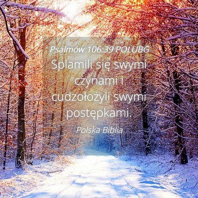 Picture 04 - Psalmów 106:39 POLUBG - Splamili się swymi czynami i cudzołożyli swymi - Bible Verse Picture