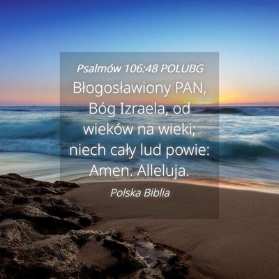 Picture 04 - Psalmów 106:48 POLUBG - Błogosławiony PAN, Bóg Izraela, od wieków na - Bible Verse Picture