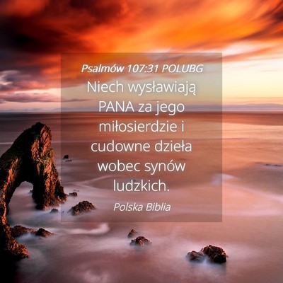 Picture 04 - Psalmów 107:31 POLUBG - Niech wysławiają PANA za jego miłosierdzie i - Bible Verse Picture