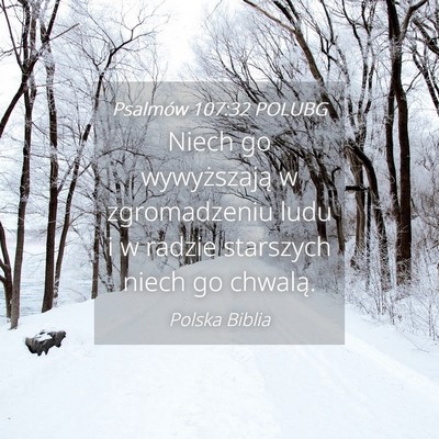 Picture 04 - Psalmów 107:32 POLUBG - Niech go wywyższają w zgromadzeniu ludu i w - Bible Verse Picture