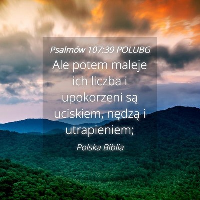 Picture 04 - Psalmów 107:39 POLUBG - Ale potem maleje ich liczba i upokorzeni są - Bible Verse Picture