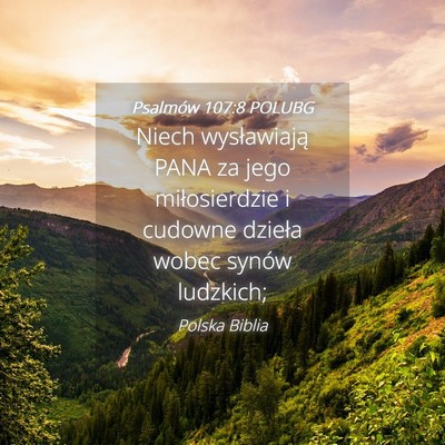 Picture 04 - Psalmów 107:8 POLUBG - Niech wysławiają PANA za jego miłosierdzie i - Bible Verse Picture