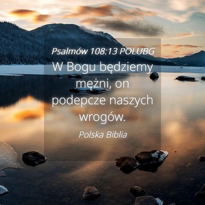 Picture 04 - Psalmów 108:13 POLUBG - W Bogu będziemy mężni, on podepcze naszych - Bible Verse Picture