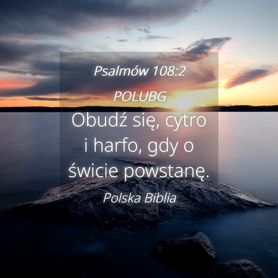 Picture 04 - Psalmów 108:2 POLUBG - Obudź się, cytro i harfo, gdy o świcie - Bible Verse Picture