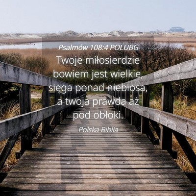 Picture 04 - Psalmów 108:4 POLUBG - Twoje miłosierdzie bowiem jest wielkie, sięga - Bible Verse Picture