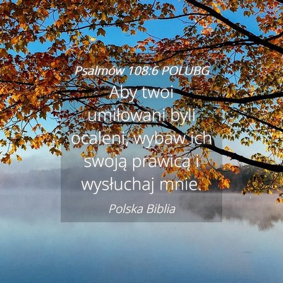 Picture 04 - Psalmów 108:6 POLUBG - Aby twoi umiłowani byli ocaleni, wybaw ich - Bible Verse Picture
