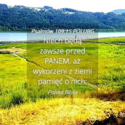 Picture 04 - Psalmów 109:15 POLUBG - Niech będą zawsze przed PANEM, aż wykorzeni z - Bible Verse Picture