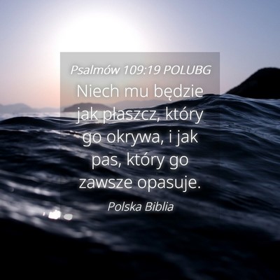 Picture 04 - Psalmów 109:19 POLUBG - Niech mu będzie jak płaszcz, który go okrywa, - Bible Verse Picture
