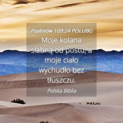 Picture 04 - Psalmów 109:24 POLUBG - Moje kolana słabną od postu, a moje ciało - Bible Verse Picture