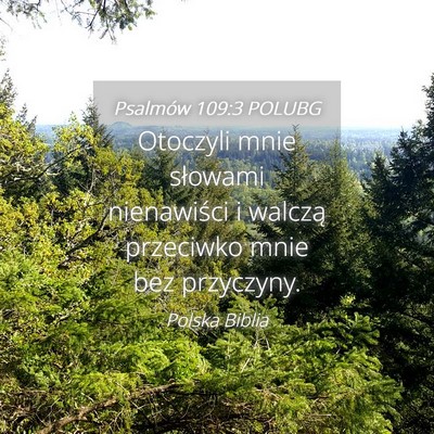 Picture 04 - Psalmów 109:3 POLUBG - Otoczyli mnie słowami nienawiści i walczą - Bible Verse Picture