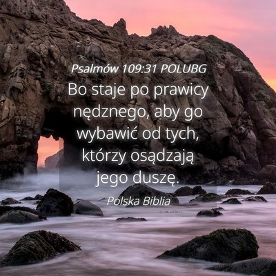 Picture 04 - Psalmów 109:31 POLUBG - Bo staje po prawicy nędznego, aby go wybawić od - Bible Verse Picture