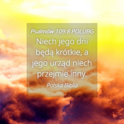 Picture 04 - Psalmów 109:8 POLUBG - Niech jego dni będą krótkie, a jego urząd - Bible Verse Picture
