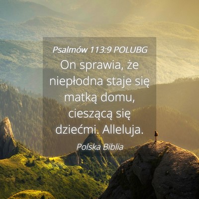Picture 04 - Psalmów 113:9 POLUBG - On sprawia, że niepłodna staje się matką - Bible Verse Picture