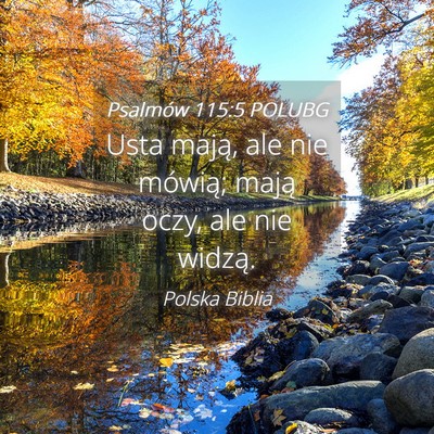 Picture 04 - Psalmów 115:5 POLUBG - Usta mają, ale nie mówią; mają oczy, ale nie - Bible Verse Picture