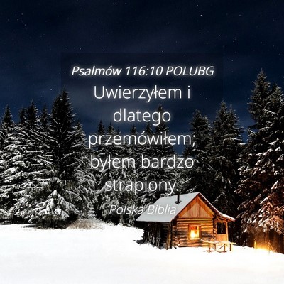 Picture 04 - Psalmów 116:10 POLUBG - Uwierzyłem i dlatego przemówiłem; byłem - Bible Verse Picture