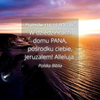 Picture 04 - Psalmów 116:19 POLUBG - W dziedzińcach domu PANA, pośrodku ciebie, - Bible Verse Picture