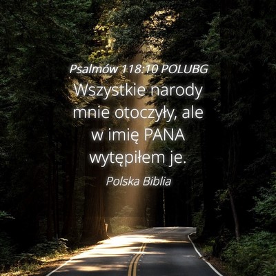 Picture 04 - Psalmów 118:10 POLUBG - Wszystkie narody mnie otoczyły, ale w imię PANA - Bible Verse Picture