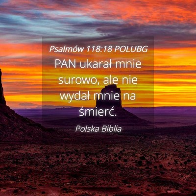 Picture 04 - Psalmów 118:18 POLUBG - PAN ukarał mnie surowo, ale nie wydał mnie na - Bible Verse Picture