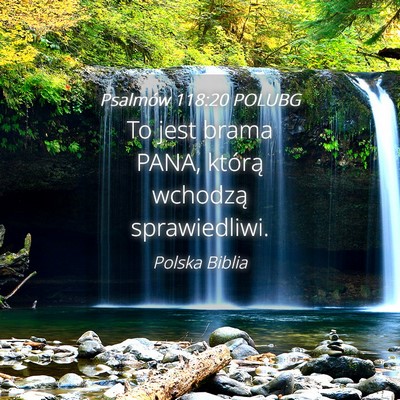 Picture 04 - Psalmów 118:20 POLUBG - To jest brama PANA, którą wchodzą - Bible Verse Picture