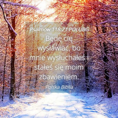 Picture 04 - Psalmów 118:21 POLUBG - Będę cię wysławiać, bo mnie wysłuchałeś i - Bible Verse Picture