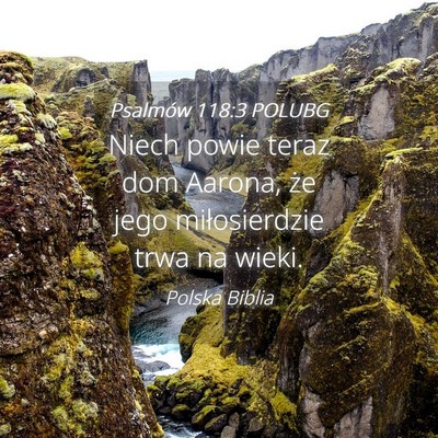 Picture 04 - Psalmów 118:3 POLUBG - Niech powie teraz dom Aarona, że jego - Bible Verse Picture