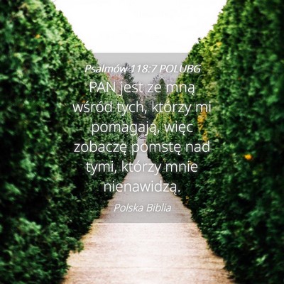 Picture 04 - Psalmów 118:7 POLUBG - PAN jest ze mną wśród tych, którzy mi - Bible Verse Picture