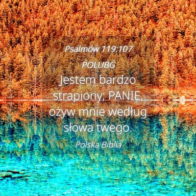 Picture 04 - Psalmów 119:107 POLUBG - Jestem bardzo strapiony; PANIE, ożyw mnie - Bible Verse Picture