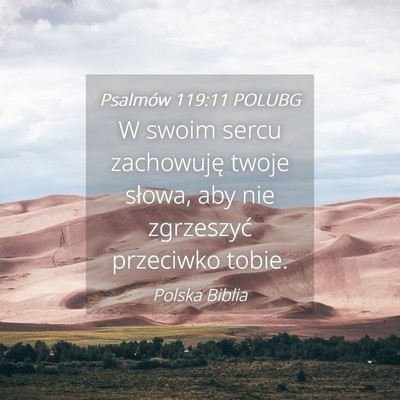 Picture 04 - Psalmów 119:11 POLUBG - W swoim sercu zachowuję twoje słowa, aby nie - Bible Verse Picture