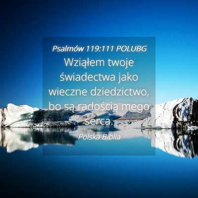 Picture 04 - Psalmów 119:111 POLUBG - Wziąłem twoje świadectwa jako wieczne - Bible Verse Picture