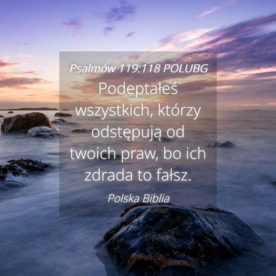 Picture 04 - Psalmów 119:118 POLUBG - Podeptałeś wszystkich, którzy odstępują od - Bible Verse Picture