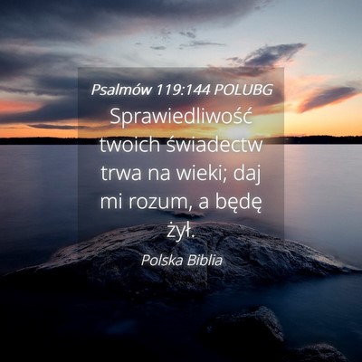 Picture 04 - Psalmów 119:144 POLUBG - Sprawiedliwość twoich świadectw trwa na wieki; - Bible Verse Picture