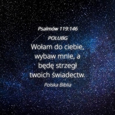 Picture 04 - Psalmów 119:146 POLUBG - Wołam do ciebie, wybaw mnie, a będę strzegł - Bible Verse Picture