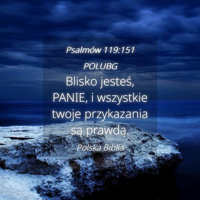 Picture 04 - Psalmów 119:151 POLUBG - Blisko jesteś, PANIE, i wszystkie twoje - Bible Verse Picture