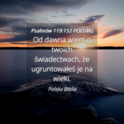Picture 04 - Psalmów 119:152 POLUBG - Od dawna wiem o twoich świadectwach, że - Bible Verse Picture