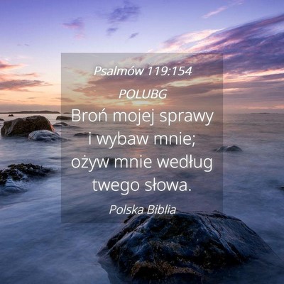 Picture 04 - Psalmów 119:154 POLUBG - Broń mojej sprawy i wybaw mnie; ożyw mnie - Bible Verse Picture