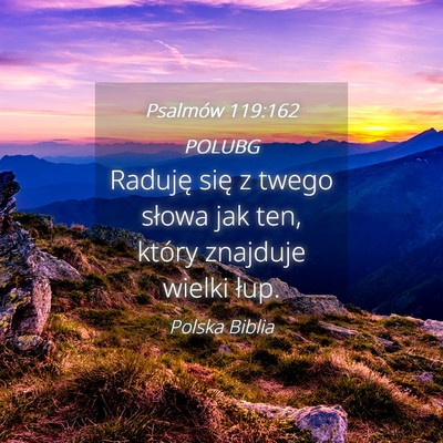Picture 04 - Psalmów 119:162 POLUBG - Raduję się z twego słowa jak ten, który - Bible Verse Picture
