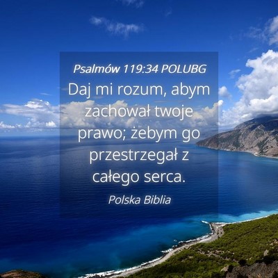 Picture 04 - Psalmów 119:34 POLUBG - Daj mi rozum, abym zachował twoje prawo; żebym - Bible Verse Picture