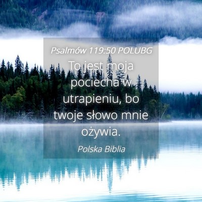Picture 04 - Psalmów 119:50 POLUBG - To jest moja pociecha w utrapieniu, bo twoje - Bible Verse Picture