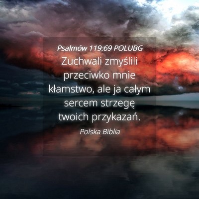 Picture 04 - Psalmów 119:69 POLUBG - Zuchwali zmyślili przeciwko mnie kłamstwo, ale - Bible Verse Picture