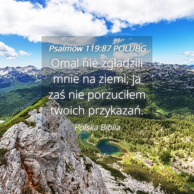 Picture 04 - Psalmów 119:87 POLUBG - Omal nie zgładzili mnie na ziemi; ja zaś nie - Bible Verse Picture