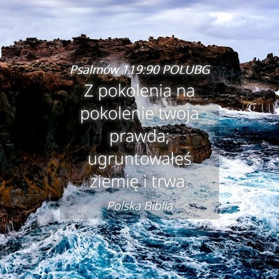 Picture 04 - Psalmów 119:90 POLUBG - Z pokolenia na pokolenie twoja prawda; - Bible Verse Picture