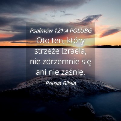 Picture 04 - Psalmów 121:4 POLUBG - Oto ten, który strzeże Izraela, nie zdrzemnie - Bible Verse Picture