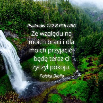 Picture 04 - Psalmów 122:8 POLUBG - Ze względu na moich braci i dla moich - Bible Verse Picture