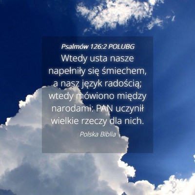 Picture 04 - Psalmów 126:2 POLUBG - Wtedy usta nasze napełniły się śmiechem, a - Bible Verse Picture
