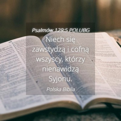 Picture 04 - Psalmów 129:5 POLUBG - Niech się zawstydzą i cofną wszyscy, którzy - Bible Verse Picture