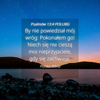 Picture 04 - Psalmów 13:4 POLUBG - By nie powiedział mój wróg: Pokonałem go! - Bible Verse Picture
