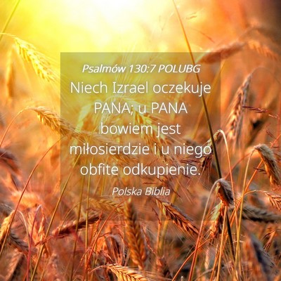 Picture 04 - Psalmów 130:7 POLUBG - Niech Izrael oczekuje PANA; u PANA bowiem jest - Bible Verse Picture