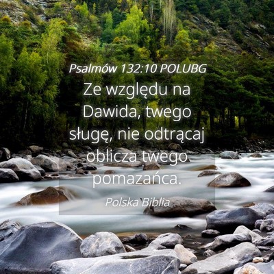 Picture 04 - Psalmów 132:10 POLUBG - Ze względu na Dawida, twego sługę, nie - Bible Verse Picture