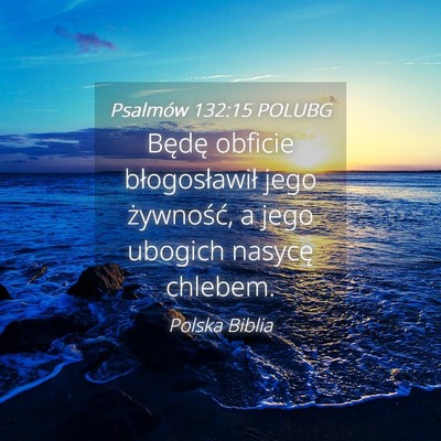 Picture 04 - Psalmów 132:15 POLUBG - Będę obficie błogosławił jego żywność, a - Bible Verse Picture